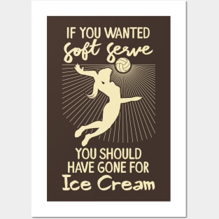 Volleyball - If you wanted a soft serve you should have gone for ice cream Posters and Art